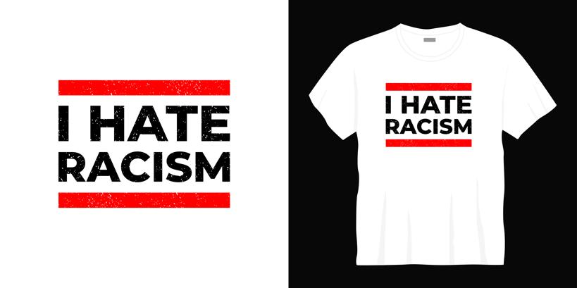 A design for a t-shirt with the slogan I hate racism