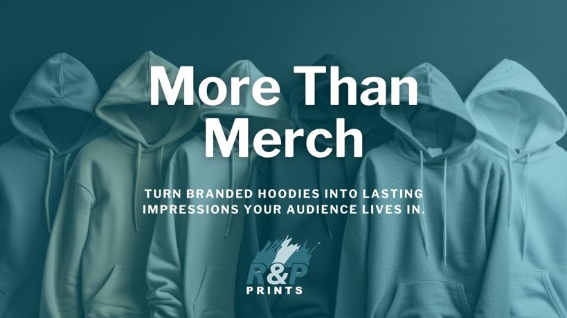 Row of hoodies with R&P Prints message about branded apparel being more than merch, creating lasting brand impressions.